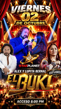 Cargar imagen en el visor de la galería, VIERNES 02  DE OCTUBRE ANA GABRIEL y el BUKI en vivo por Lupita Bernal y Alex
